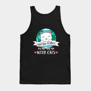 Save Our Planet - It´s the only one with cats Tank Top